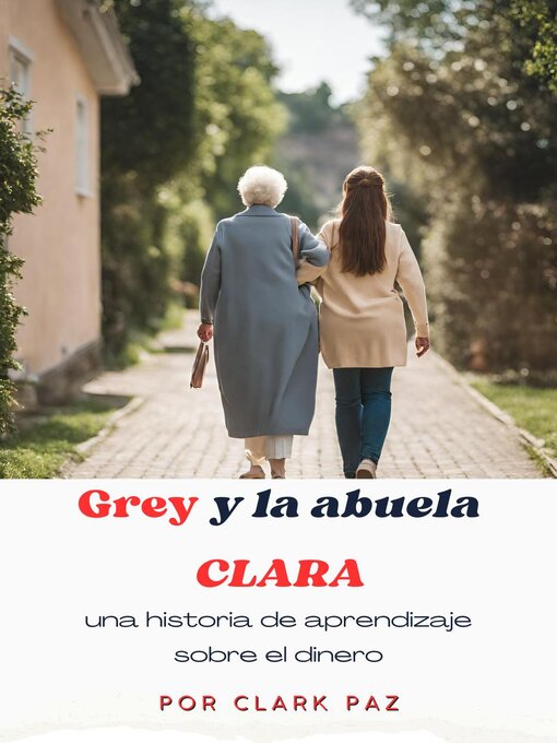 Cover image for Grey y la abuela Clara, una historia de aprendizaje sobre el dinero